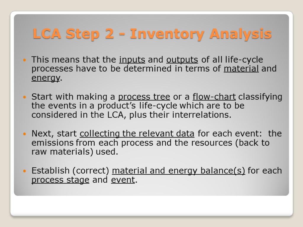 LCA Step 2 - Inventory Analysis This means that the inputs and outputs of